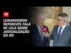 Não se pode levar fala de Lula sobre STF literalmente, diz Lewandowski | BASTIDORES CNN