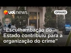 Cerco ao PCC revela o poder da ação sobre a empulhação estatal | Josias de Souza