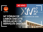 Ao vivo: 14º Fórum de Lisboa discute regulação digital e proteção de crianças e adolescente