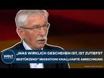 DEUTSCHLAND: "Wir haben es nicht geschafft" Thilo Sarrazin zerlegt die Migrationspolitik