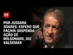 Valdemar da Costa Neto: espero que Fachin suspenda ação de Bolsonaro | CNN PRIME TIME