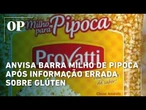 Anvisa barra milho de pipoca após informação errada sobre glúten
