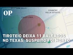 Tiroteio deixa 11 baleados no Texas; suspeito foi morto