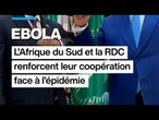 Ebola en RDC : Cyril Ramaphosa à Kinshasa pour réaffirmer le soutien de Pretoria face à l'épidémie