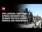 Análise: Apenas mediante um acordo político Hamas poderia ser desarmado | CNN PRIME TIME