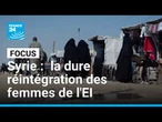 En Syrie, la dure réintégration des femmes du groupe État islamique • FRANCE 24