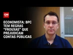 BPC tem regras “frouxas” que prejudicam contas públicas, diz economista | CNN 360º
