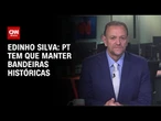 PT tem que manter bandeiras históricas, diz Edinho Silva | BASTIDORES CNN