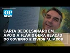 Carta de Bolsonaro em apoio a Flávio gera reação do governo e divide aliados | O POVO NEWS