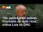 Lula critica países ricos na ONU: 'Os mais pobres financiam os mais ricos; é uma anomalia'