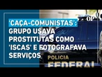 Grupo suspeito de espionagem e extermínio usava prostitutas como 'iscas' e fotografava serviços