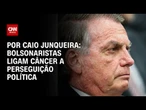 Bolsonaristas ligam câncer do ex-presidente a perseguição política | CNN PRIME TIME