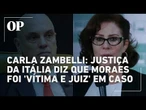 Justiça da Itália diz que Moraes foi 'vítima e juiz' em caso Zambelli; veja resumo da sentença