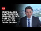 Ministro Silvio Costa Filho à CNN: Lula estuda linhas de crédito contra tarifaço | BASTIDORES CNN