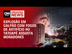 Incêndio no Tatuapé: Morador relata susto com explosão em galpão | CNN PRIME TIME
