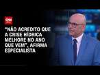 “Não acredito que a crise hídrica melhore no ano que vem”, afirma especialista | LIVE CNN