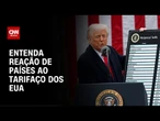 Veja como os países reagiram ao tarifaço dos Estados Unidos | CNN NOVO DIA