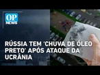 "Chuva de óleo" assusta Moscou após ataque da Ucrânia à refinaria | #OP News