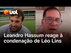 Léo Lins condenado: Leandro Hassum critica prisão do comediante e desabafa: 'Tem ladrão solto'