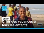 Bénin : offrir des vacances à tous les enfants • FRANCE 24
