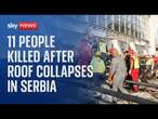 Watch live: 11 people killed after roof collapses in Serbia