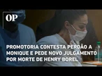 Promotoria contesta perdão a Monique e pede novo julgamento por morte de Henry Borel