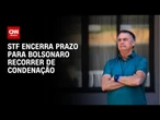 Prazo para Bolsonaro recorrer de condenação no STF acaba nesta segunda (27) | CNN NOVO DIA