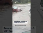 Severe storms hit central U.S. with flooding, tornadoes