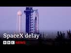 SpaceX launch to help stranded astronauts home postponed | BBC News