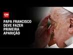 Papa Francisco planeja primeira aparição pública desde que foi internado | AGORA CNN