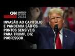 Invasão ao Capitólio e pandemia são os pontos sensíveis para Trump, diz professor | BASTIDORES CNN