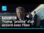 Donald Trump assure qu'un accord avec l'Iran est proche • FRANCE 24