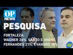 Pesquisa Ideia Fortaleza: Wagner 26%, Sarto e André Fernandes 21%, Evandro 18% l O POVO NEWS