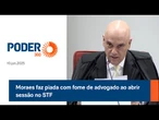 Moraes faz piada com fome de advogado ao abrir sessão no STF
