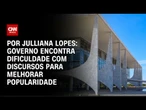 Análise: Governo encontra dificuldade com discursos para melhorar popularidade | CNN ARENA