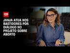 Janja atua nos bastidores por diálogo no projeto sobre aborto | CNN 360º