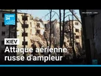 Ukraine : attaque aérienne russe d'ampleur sur Kiev et sa région • FRANCE 24