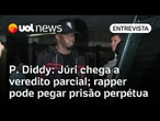 P. Diddy: júri chega a veredito para 4 das 5 acusações contra o rapper; cantor pode pegar perpétua