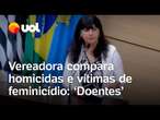 Vereadora do Guarujá sobre homicidas e vítimas de feminicídio: 'Quem é pior?'