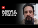 Depoimento de Paulo Cupertino durou 2 horas; julgamento entra no segundo dia | CNN NOVO DIA