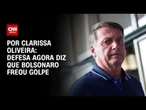Análise: Defesa agora diz que Bolsonaro freou golpe | BASTIDORES CNN