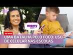 ESCOLA SEM CELULAR: Os desafios e benefícios da mudança nas escolas | Mamycast