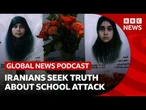 Iranians seek the truth about a deadly school strike | Global News Podcast