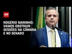 Vamos obstruir sessões na Câmara e no Senado, diz Rogério Marinho | CNN 360º