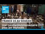 France 24 au Soudan : À Bahri, une cuisine communautaire pour les déplacés • FRANCE 24