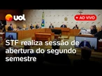 STF realiza sessão de abertura do segundo semestre em meio à ação de Trump contra Moraes; assista