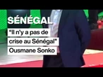 "Il n'y a pas de crise au Sénégal" assure Ousmane Sonko • FRANCE 24