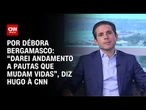 Hugo à CNN: “Darei andamento a pautas que mudam vidas” | CNN 360º
