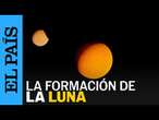 La Luna podría haberse formado hace 4.530 millones de años | EL PAÍS