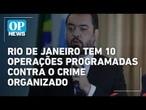 Cláudio Castro anuncia até 10 novas operações em favelas do RJ | O POVO NEWS